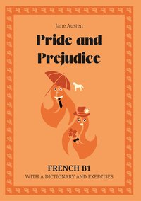 Pride and Prejudice. French B1. With dictionary and exercises. - Jane Austen - ebook