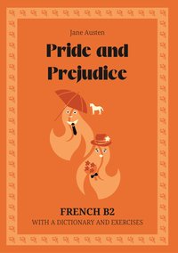 Pride and Prejudice. French B2. With dictionary and exercises. - Jane Austen - ebook