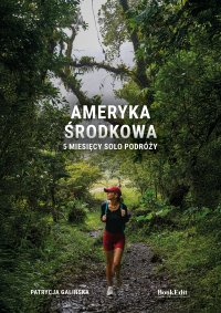 Ameryka Środkowa. 5 miesięcy solo podróży - Patrycja Galińska - ebook