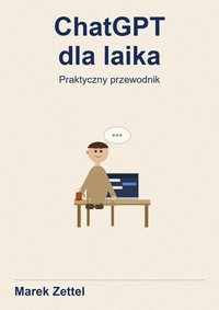 ChatGPT dla laika - Marek Zettel - ebook