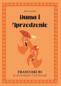 Duma i Uprzedzenie. Francuski B1. Ze słowniczkiem i ćwiczeniami. - Jane Austen - ebook