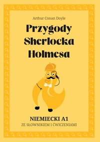 Przygody Sherlocka Holmesa. Niemiecki A1. Ze słowniczkiem i ćwiczeniami. - Arthur Conan Doyle - ebook