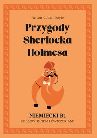 Przygody Sherlocka Holmesa. Niemiecki B1. Ze słowniczkiem i ćwiczeniami. - Arthur Conan Doyle - ebook