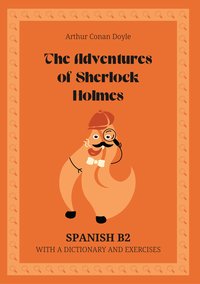 The Adventures of Sherlock Holmes. Spanish B2. With dictionary and exercises. - Arthur Conan Doyle - ebook