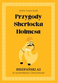 Przygody Sherlocka Holmesa. Hiszpański A2. Ze słowniczkiem i ćwiczeniami. - Arthur Conan Doyle - ebook