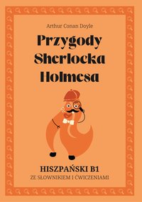 Przygody Sherlocka Holmesa. Hiszpański B1. Ze słowniczkiem i ćwiczeniami. - Arthur Conan Doyle - ebook