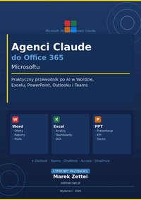 Agenci Claude do Office 365 Microsoftu. Praktyczny przewodnik - Marek Zettel - ebook