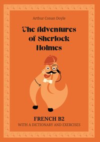 The Adventures of Sherlock Holmes. French B2. With dictionary and exercises. - Arthur Conan Doyle - ebook