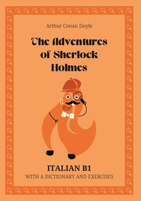 The Adventures of Sherlock Holmes. Italian B1. With dictionary and exercises. - Arthur Conan Doyle - ebook