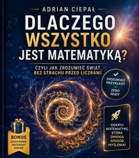 Dlaczego wszystko jest matematyką? - Adrian Ciepał - ebook