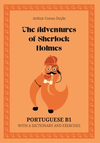 The Adventures of Sherlock Holmes. Portuguese B1. With dictionary and exercises. - Arthur Conan Doyle - ebook