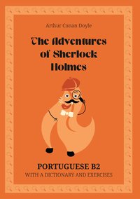 The Adventures of Sherlock Holmes. Portuguese B2. With dictionary and exercises. - Arthur Conan Doyle - ebook