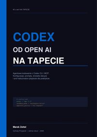 Codex od Open AI na tapecie. Kompendium - seria na Tapeci cześć 5 - Marek Zettel - ebook