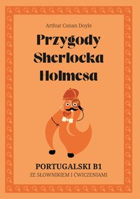 Przygody Sherlocka Holmesa. Portugalski B1. Ze słowniczkiem i ćwiczeniami. - Arthur Conan Doyle - ebook