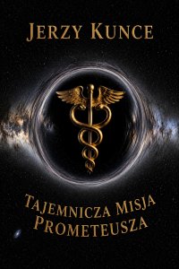 TAJEMNICZA MISJA PROMETEUSZA - Jerzy Kunce - ebook