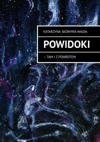 Powidoki - Katarzyna Skowyra-Wajda - ebook