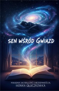 Sen wśród gwiazd-poradnik jak walczyć z bezsennością - Monika Głuczkowska - ebook