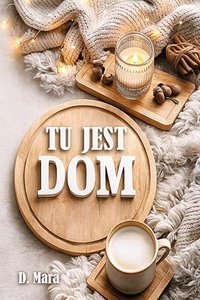 Tu jest dom. Styl, przepisy i rytuały, które zamienią mieszkanie w prawdziwy dom - D. Mara - ebook