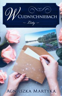 W Cudnychniebach. Listy - Agnieszka Martyka - ebook