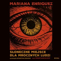 Słoneczne miejsce dla mrocznych ludzi - Mariana Enriquez - audiobook