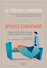 Nowość Wylecz chrapanie. Pozbądź się bezdechu sennego, zadbaj o zdrowy sen i żyj dłużej - Steven Lamberg - ebook