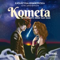 Gwieździste niebo nad nami. Tom 2. Kometa - Katarzyna Grabowska - audiobook