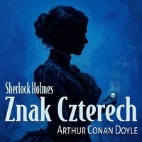 Znak Czterech - Arthur Conan Doyle - audiobook