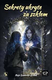 Sekrety ukryte za szkłem - Maja Szanecka-Żołdak - ebook