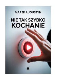 Nie tak szybko kochanie - Marek Augustyn - ebook