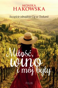 Miłość, wino i mój były - Monika Hakowska - ebook
