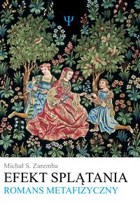 Efekt splątania. Romans metafizyczny - Michał S. Zaremba - ebook