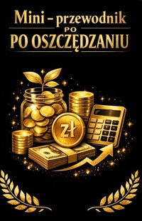 "Mini - przewodnik po oszczędzaniu". - Iga Kruszyńska - ebook