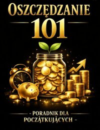 "Oszczędzanie 101. Poradnik dla początkujących". - Iga Kruszyńska - ebook