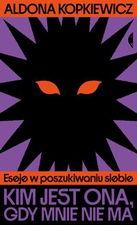 Kim jest ona, gdy mnie nie ma - Aldona Kopkiewicz - ebook