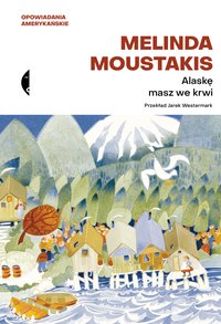 Alaskę masz we krwi - Melinda Moustakis - ebook