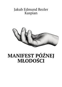 Manifest późnej młodości - Jakub Edmund - ebook