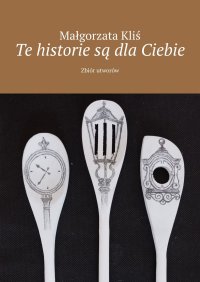 Te historie są dla Ciebie - Małgorzata Kliś - audiobook