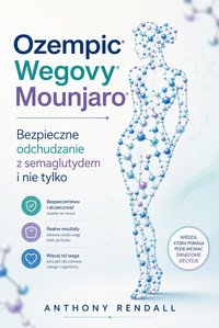 Ozempic, Wegovy, Mounjaro. Bezpieczne odchudzanie z semaglutydem i nie tylko - Anthony Rendall - ebook