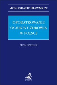 Opodatkowanie ochrony zdrowia w Polsce - Adam Rzetecki - ebook