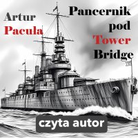 Pancernik pod Tower Bridge - Artur Pacuła - audiobook