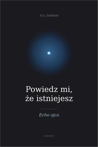 Powiedz mi, że istniejesz - D.G. Damian - ebook
