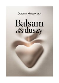 Balsam dla duszy - Oliwia Majewska - ebook