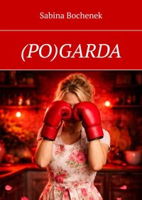 (PO)GARDA - Sabina Bochenek - ebook