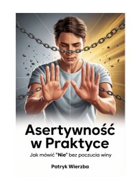 Asertywność w praktyce - Patryk Wierzba - ebook