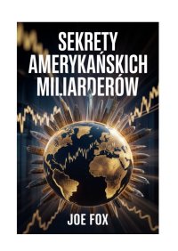 Sekrety amerykańskich miliarderów - Joe Fox - ebook
