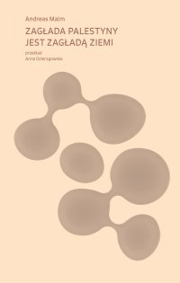 Zagłada Palestyny jest zagładą Ziemi - Andreas Malm - ebook