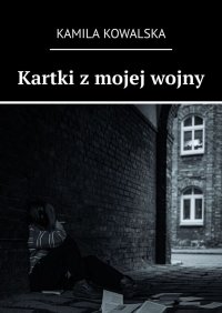Kartki z mojej wojny - Kamila Kowalska - ebook