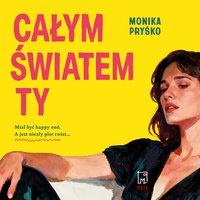 Całym światem ty - Monika Pryśko - audiobook