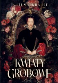 Kwiaty grobowe - Autumn Krause - ebook