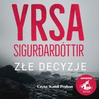 Złe decyzje - Yrsa Sigurðardóttir - audiobook